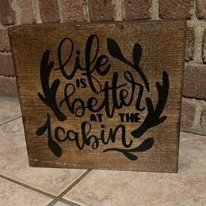 Handmade one of a kind "Life is better at the cabin" wooden art